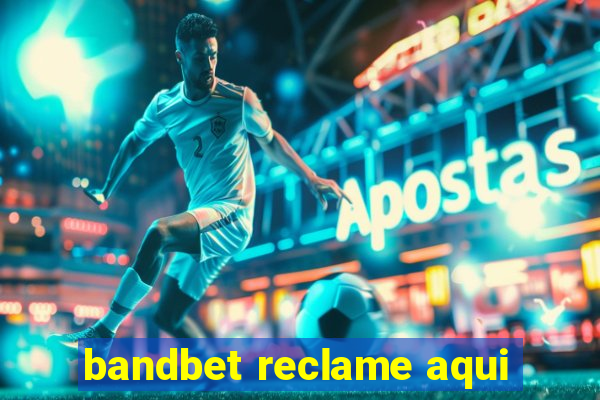 bandbet reclame aqui